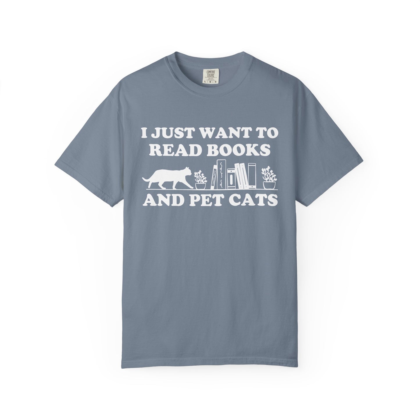 I Just Want To Read Books And Pet Cats Comfort Colors® Shirt