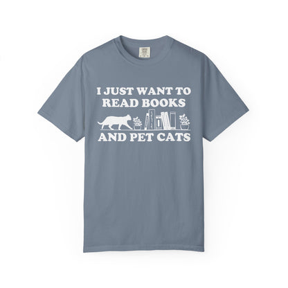 I Just Want To Read Books And Pet Cats Comfort Colors® Shirt
