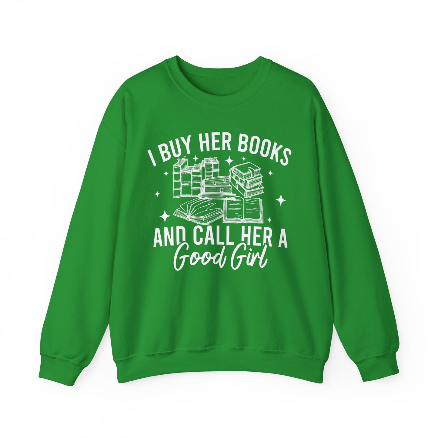 I Buy Her Books And Call Her A Good Girl Sweatshirt