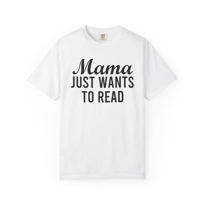 Mama Just Want To Read Comfort Colors® Shirt