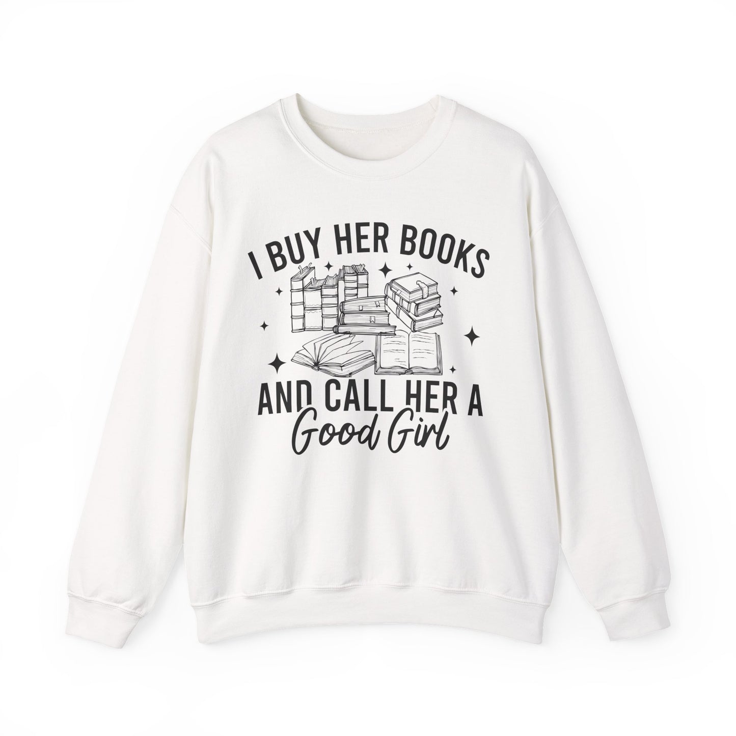 I Buy Her Books And Call Her A Good Girl Sweatshirt