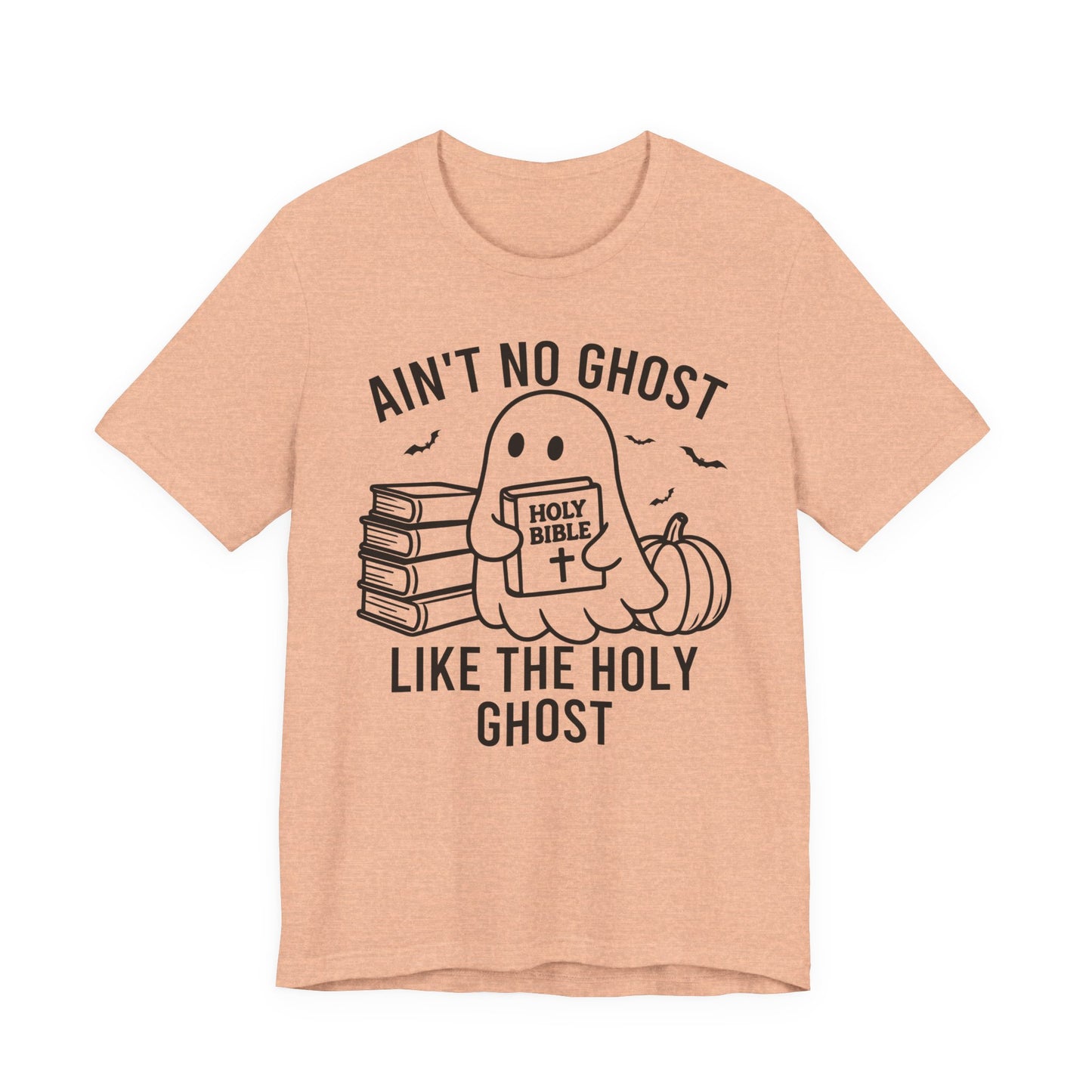 Ain't No Ghost Like The Holy Ghost T-Shirt