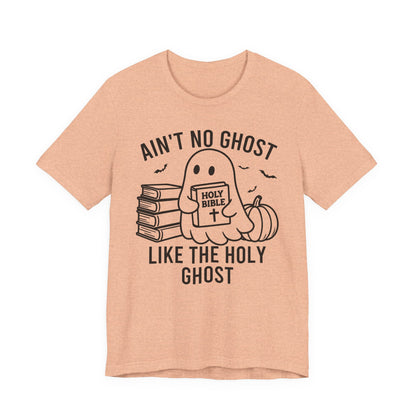 Ain't No Ghost Like The Holy Ghost T-Shirt