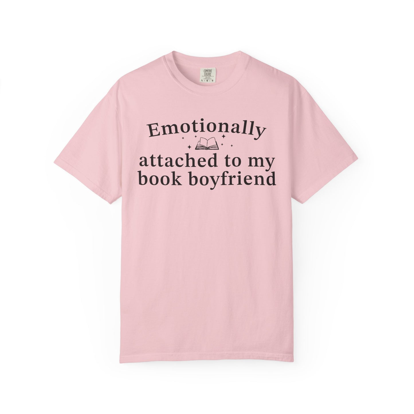 Emotionally Attached To My Book Boyfriend Comfort Colors® Shirt