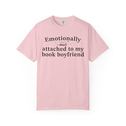 Emotionally Attached To My Book Boyfriend Comfort Colors® Shirt