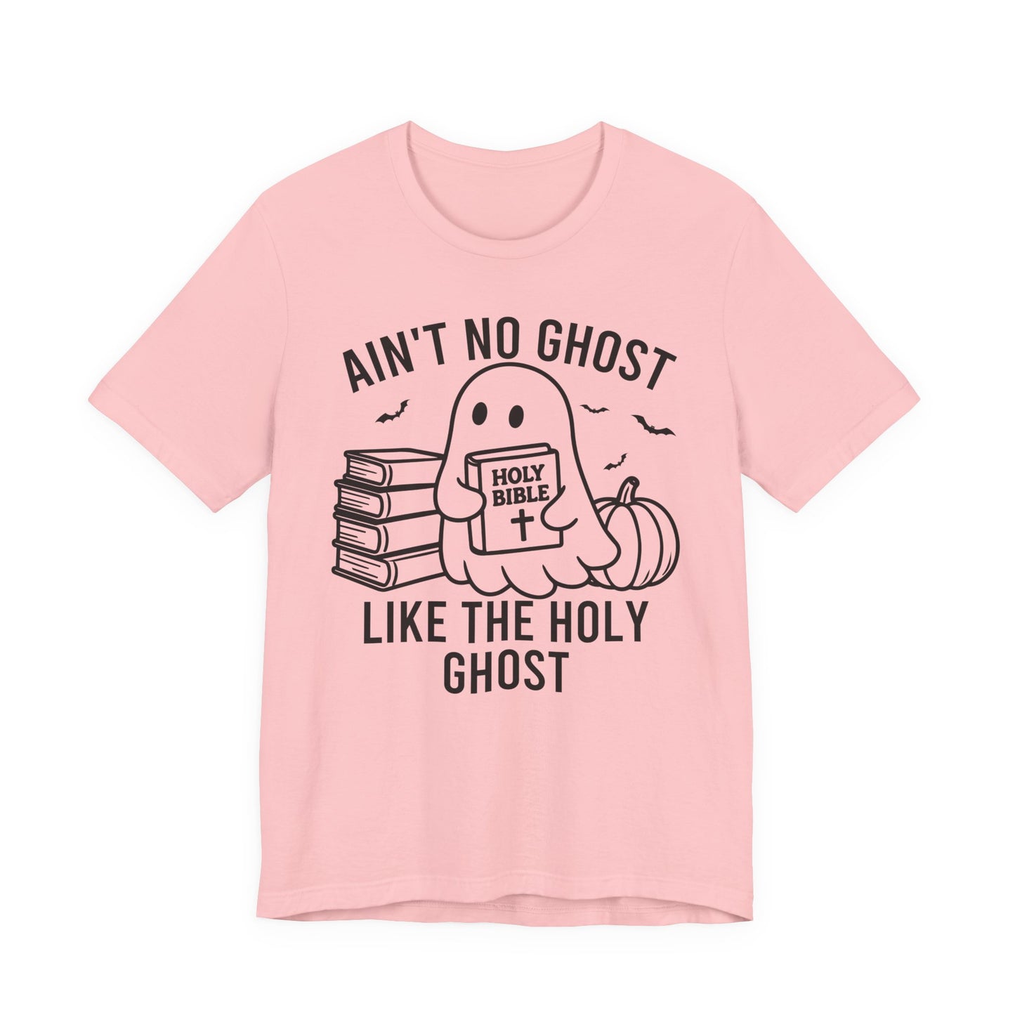 Ain't No Ghost Like The Holy Ghost T-Shirt