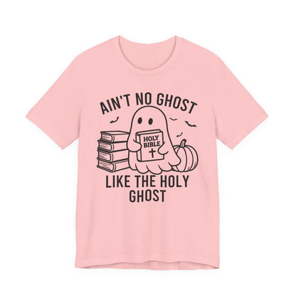Ain't No Ghost Like The Holy Ghost T-Shirt