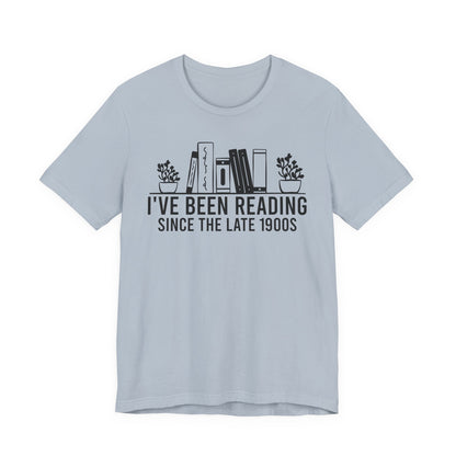 I've Been Reading Since The Late 1900s T-Shirt