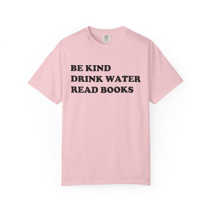 Be Kind Drink Water Read Books Comfort Colors® Shirt