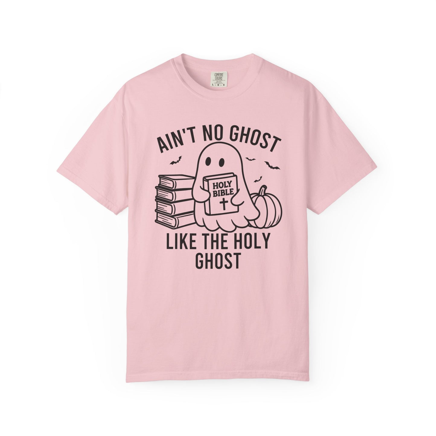 Ain't No Ghost Like The Holy Ghost Comfort Colors® Shirt