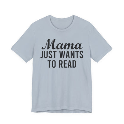 Mama Just Want To Read T-Shirt