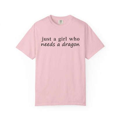 Just A Girl Who Needs A Dragon Comfort Colors Shirt