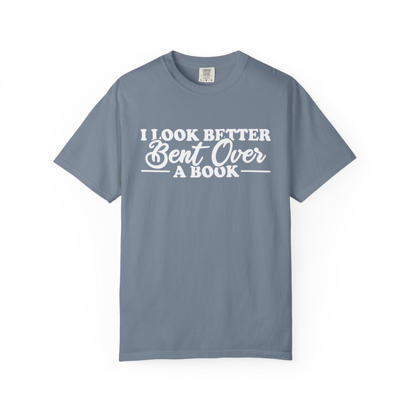 I Look Better Bent Over A Book Comfort Colors® Shirt