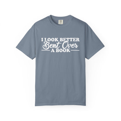 I Look Better Bent Over A Book Comfort Colors® Shirt