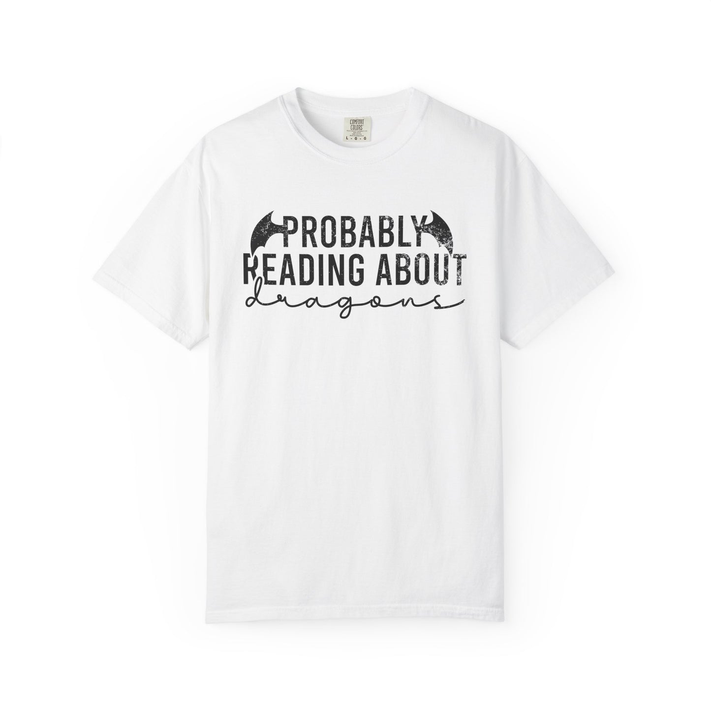 Probably Reading About Dragons Comfort Colors® Shirt