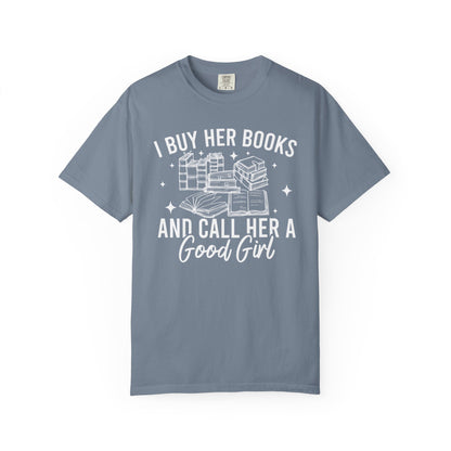I Buy Her Books And Call Her A Good Girl Comfort Colors® Shirt