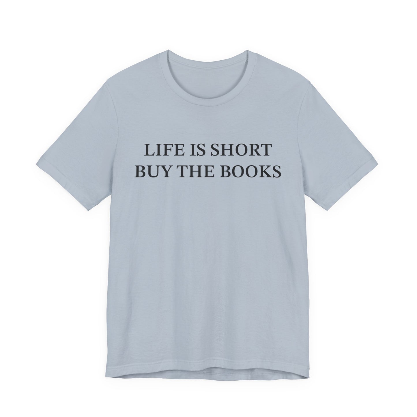 Life Is Short Buy The Book T-Shirt