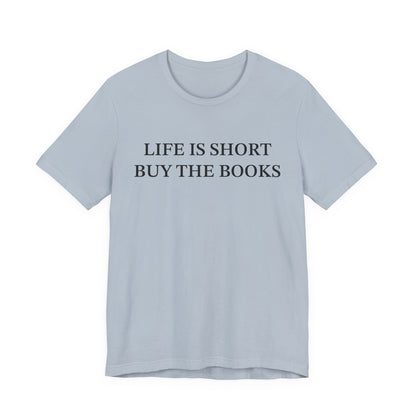 Life Is Short Buy The Book T-Shirt