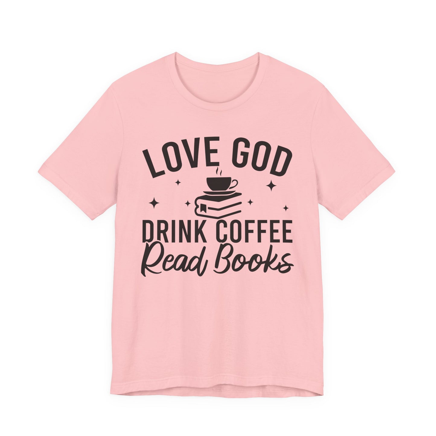 Love God Drink Coffee Read Books T-Shirt