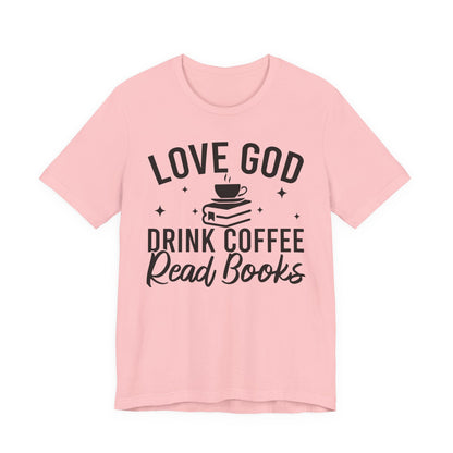 Love God Drink Coffee Read Books T-Shirt