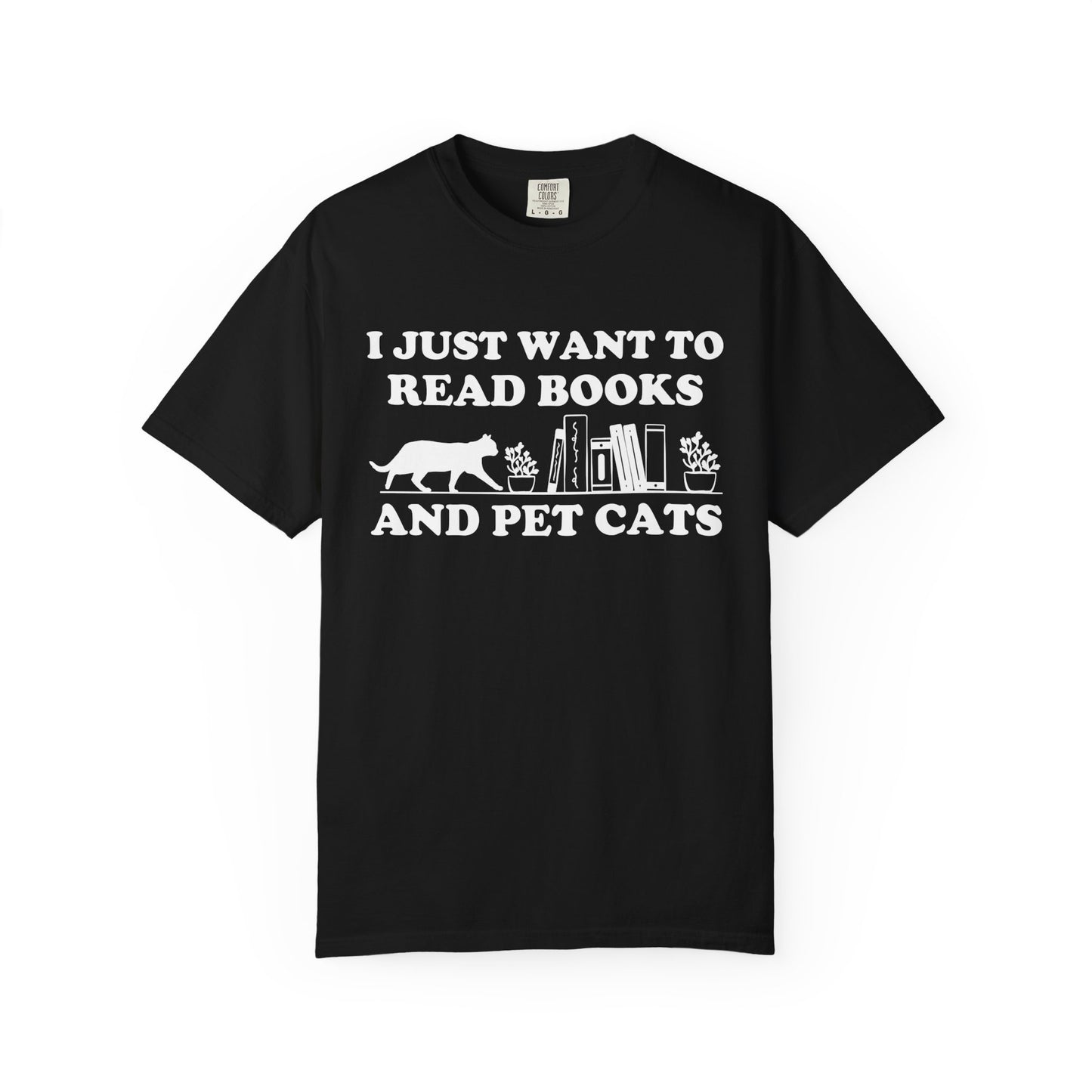 I Just Want To Read Books And Pet Cats Comfort Colors® Shirt