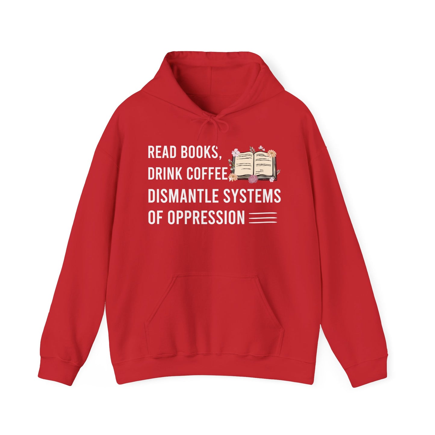 Read Books Drink Coffee Dismantle Systems Of Oppression Hoodie