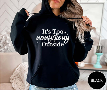 it's Too Nonfictiony Outside Hoodie