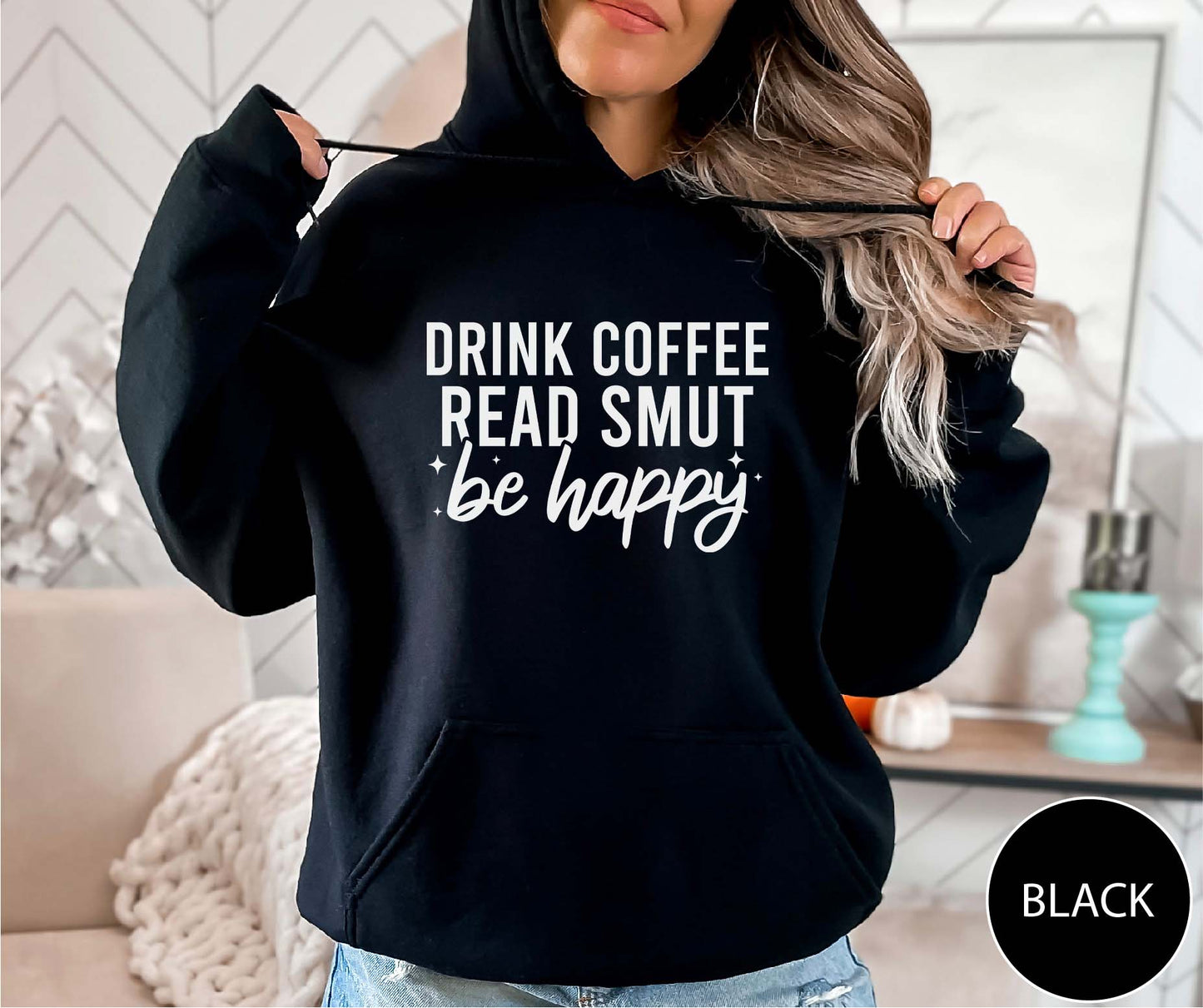 Drink Coffee Read Smut Be Happy Hoodie
