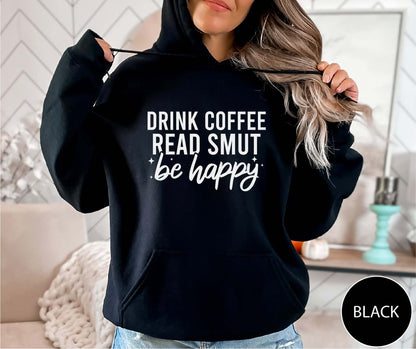 Drink Coffee Read Smut Be Happy Hoodie