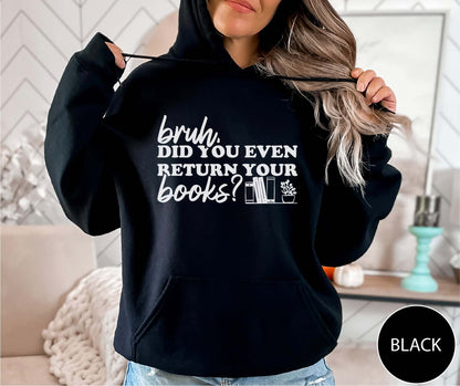 Bruh Did You Even Return Your Books Hoodie