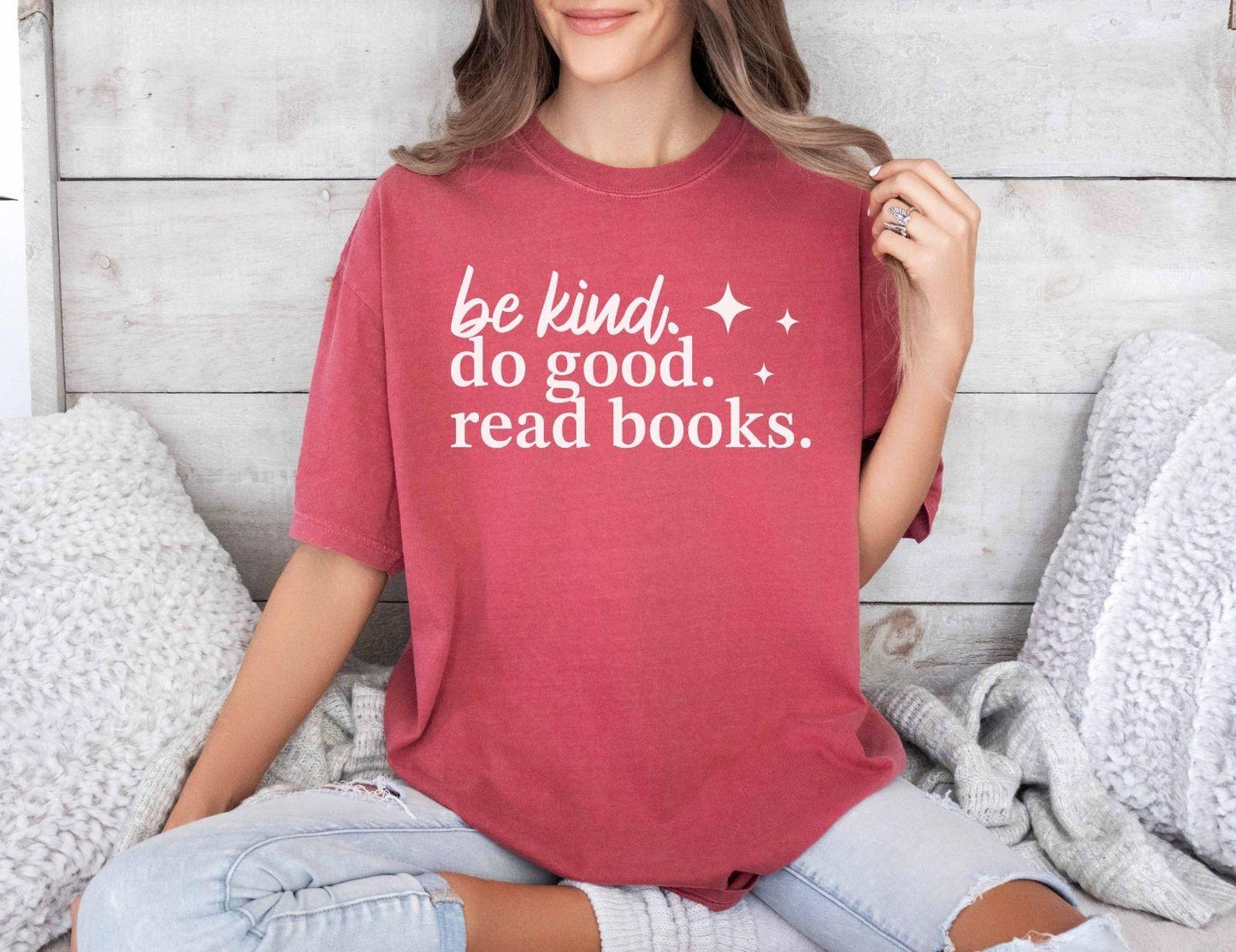 A comfort colors® shirt with the saying "be kind do good read books"
