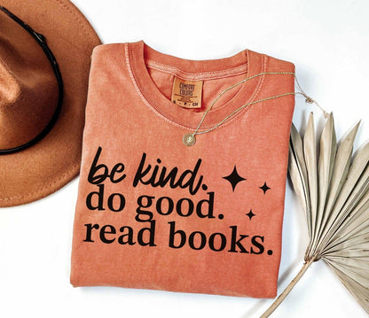 A comfort colors® shirt with the saying "be kind do good read books"