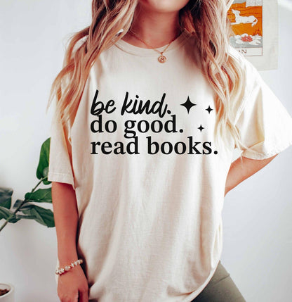 A comfort colors® shirt with the saying "be kind do good read books"