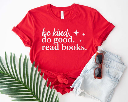 A bella canvas 3001 shirt with the saying "be kind do good read books"