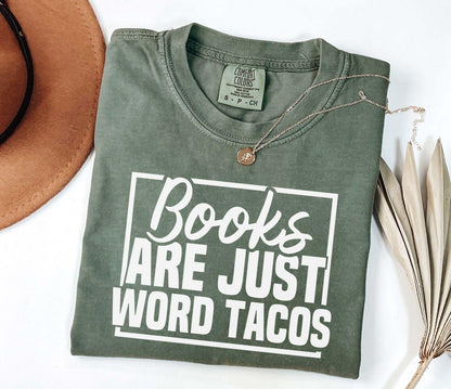 A comfort colors shirt with the saying "Books are just word tacos"