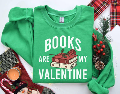 A gildan 18000 sweatshirt with the saying "Books are my velentine"