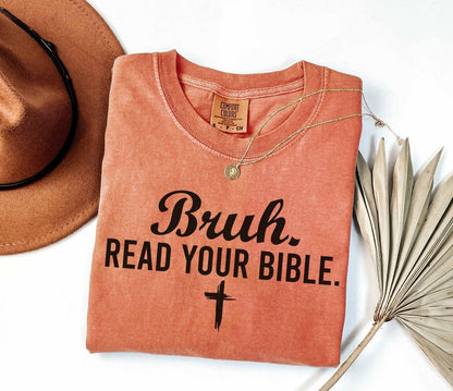 A comfort colors® shirt with the saying "bruh read your bible"