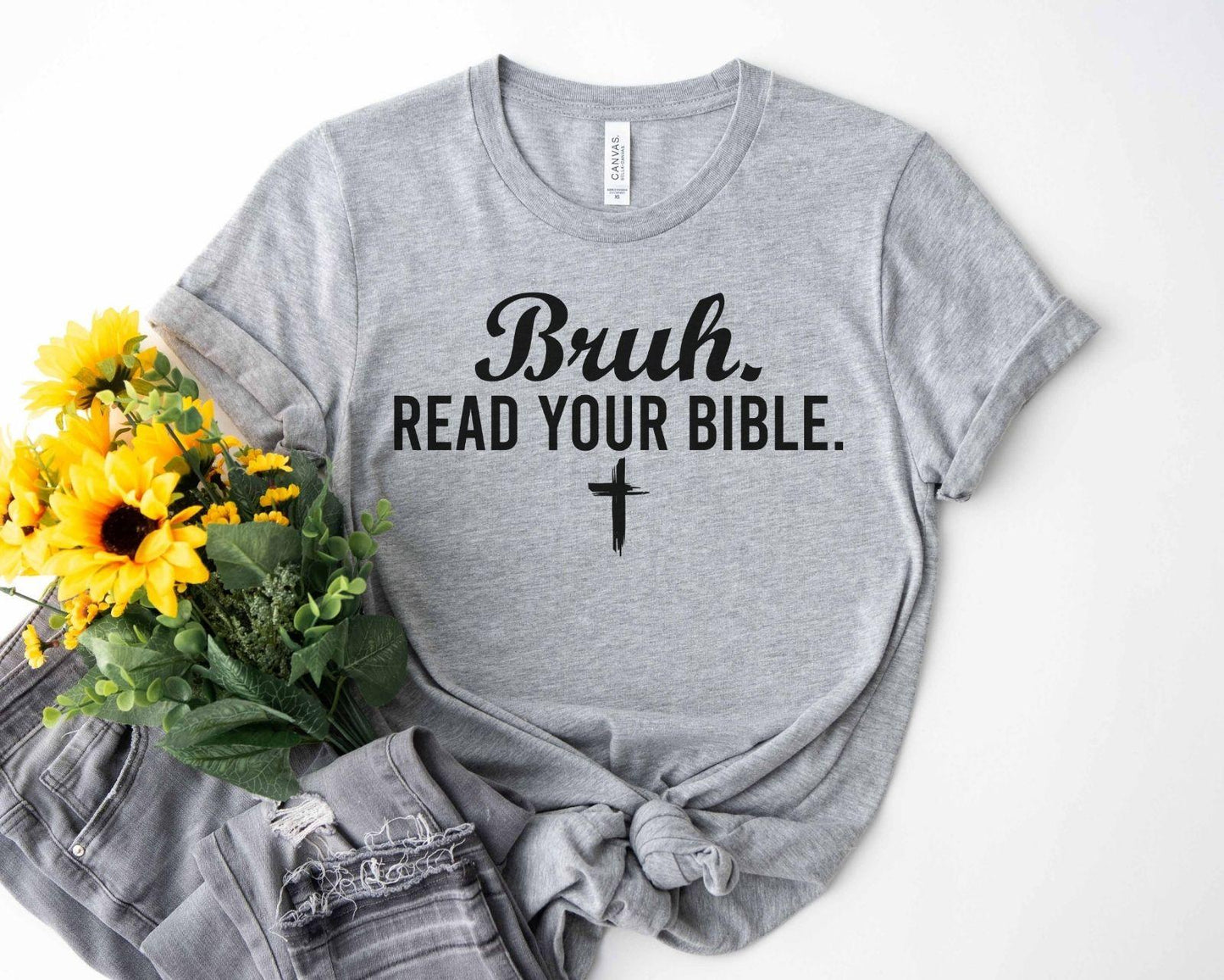 A bella canvas 3001 shirt with the saying "bruh read your bible"