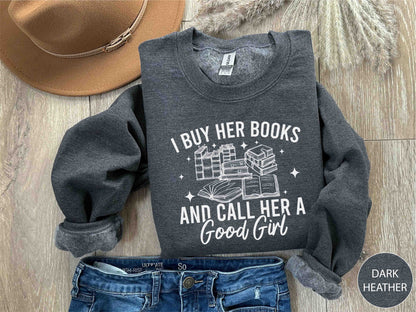 I Buy Her Books And Call Her A Good Girl Sweatshirt