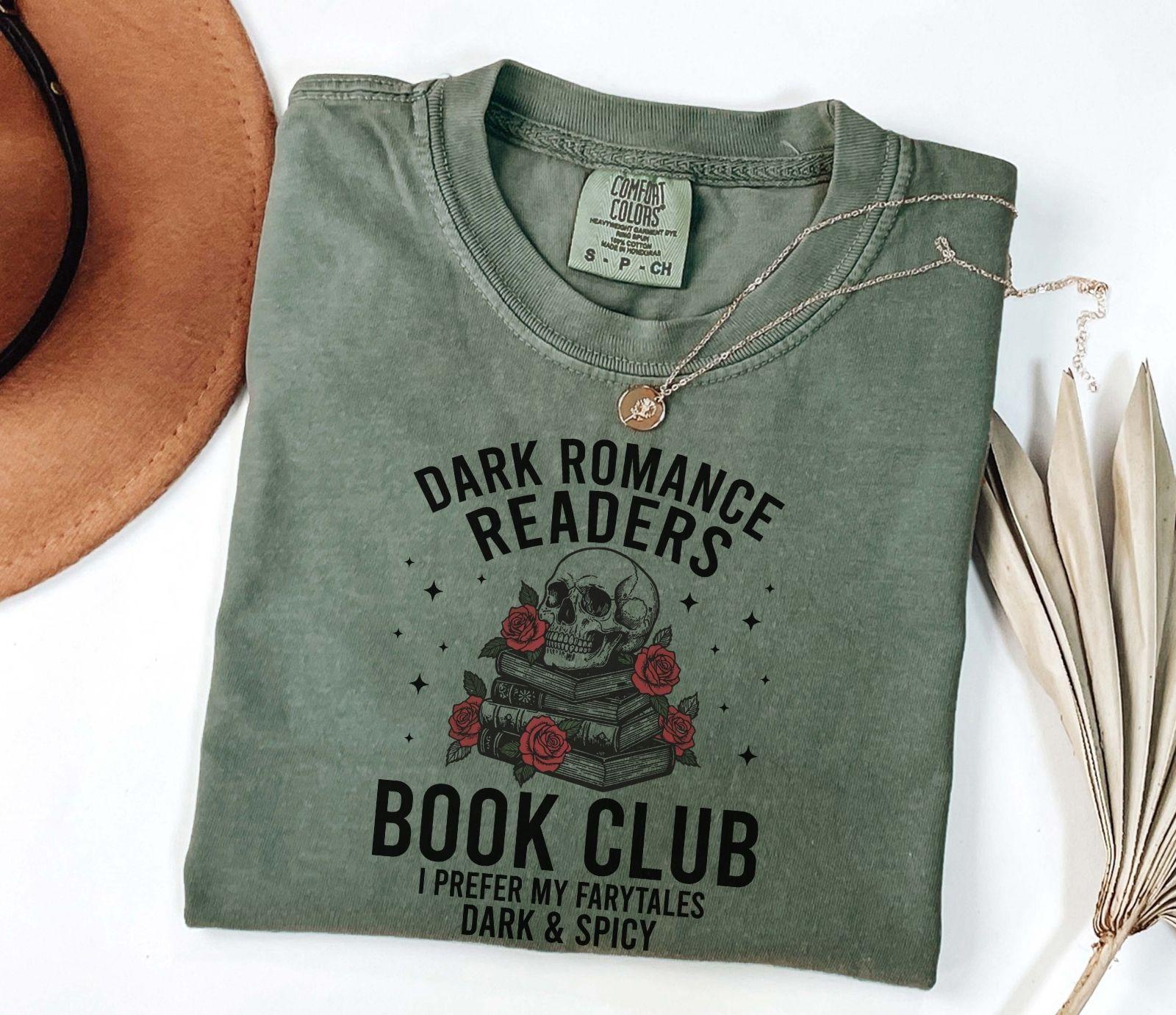 A comfort colors® shirt with the saying "dark romance readers book club I prefer my fairytales dark and spicy"
