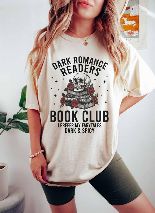 A comfort colors® shirt with the saying "dark romance readers book club I prefer my fairytales dark and spicy"