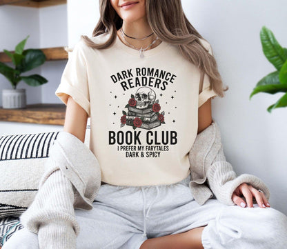A comfort colors® shirt with the saying "dark romnance readers book club I prefer my fairytales dark and spicy"