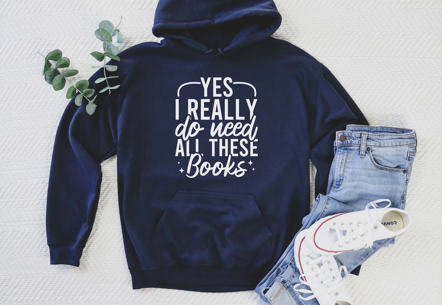 Yes I Really Do Need All These Books Hoodie