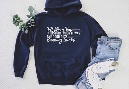 Tell Me A Time In History When It Was The Good Guys Banning Books Hoodie