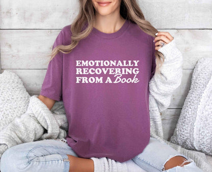 A comfort colors® 1717 shirt with the saying "Emotionally recovering from a book"