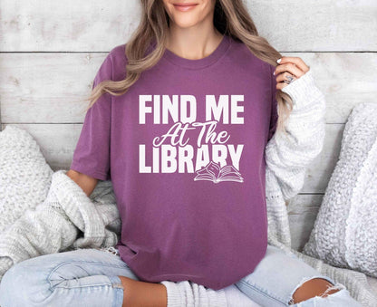 A comfort colors® shirt with the saying "Find me at the library"