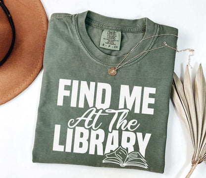 A comfort colors® shirt with the saying "Find me at the library"