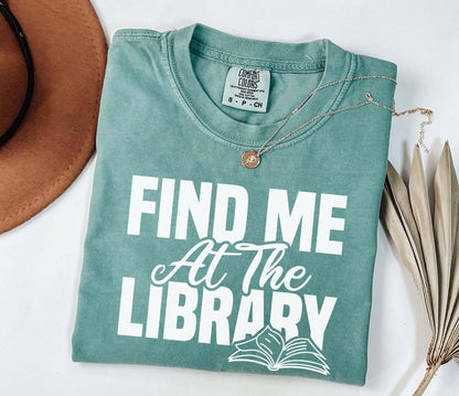 A comfort colors® shirt with the saying "Find me at the library"