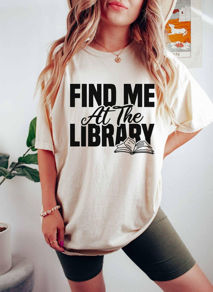 A comfort colors® shirt with the saying "Find me at the library"