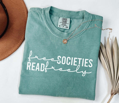 A comfort colors shirt with the saying "Free societies read freely"